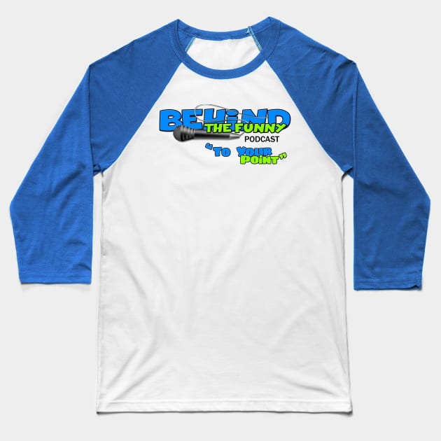 To your point Baseball T-Shirt by Behind The Funny Podcast